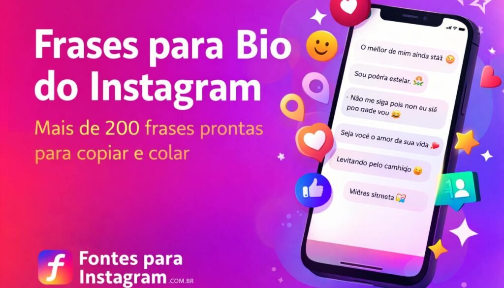 Imagem promocional com o título “Frases para Bio do Instagram” em destaque, fundo degradê rosa e roxo, celular exibindo exemplos de bios com emojis e a frase “Mais de 200 frases prontas para copiar e colar”, do site Fontes para Instagram.
